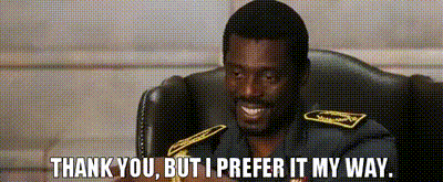 Andre Baptiste in Lord of War: "Thank you, but I prefer it my way."